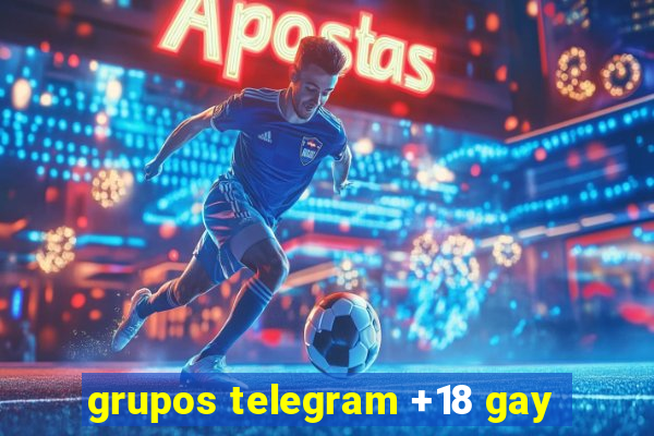 grupos telegram +18 gay